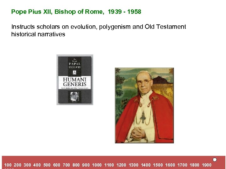 Pope Pius XII, Bishop of Rome, 1939 - 1958 Instructs scholars on evolution, polygenism