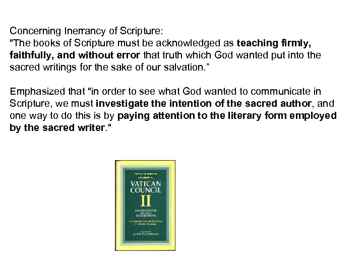Concerning Inerrancy of Scripture: "The books of Scripture must be acknowledged as teaching firmly,