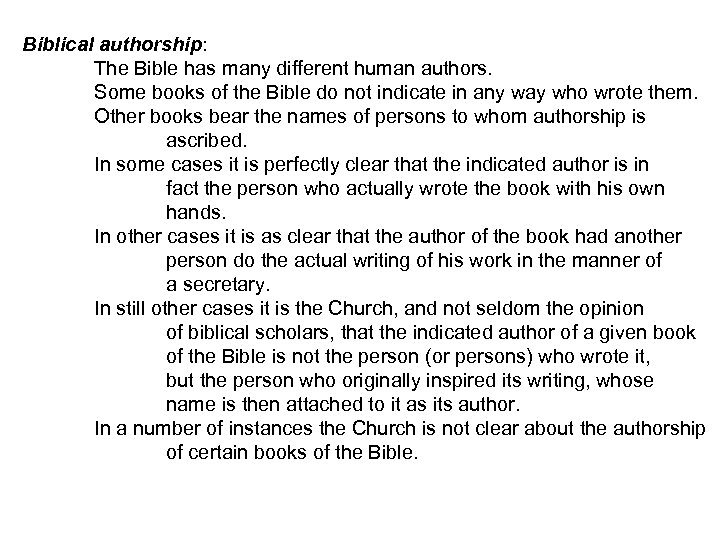 Biblical authorship: The Bible has many different human authors. Some books of the Bible