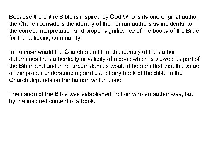 Because the entire Bible is inspired by God Who is its one original author,