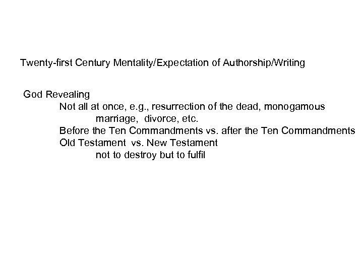 Twenty-first Century Mentality/Expectation of Authorship/Writing God Revealing Not all at once, e. g. ,