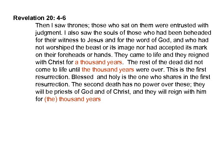 Revelation 20: 4 -6 Then I saw thrones; those who sat on them were