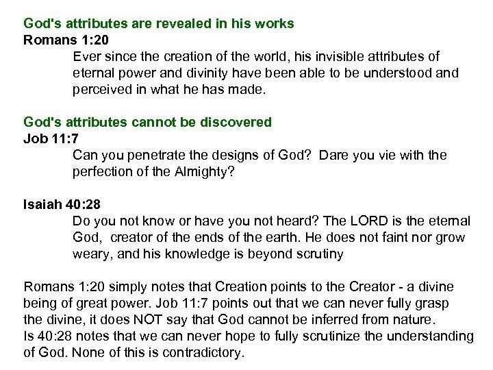 God's attributes are revealed in his works Romans 1: 20 Ever since the creation