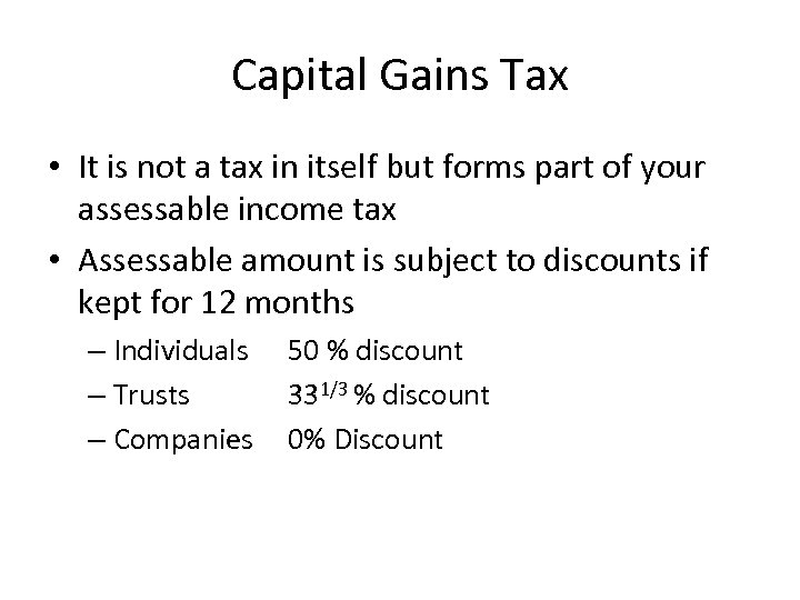 Capital Gains Tax • It is not a tax in itself but forms part
