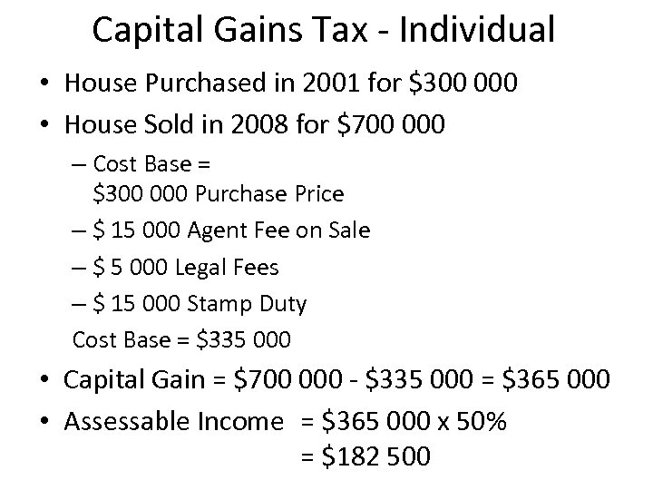 Capital Gains Tax - Individual • House Purchased in 2001 for $300 000 •