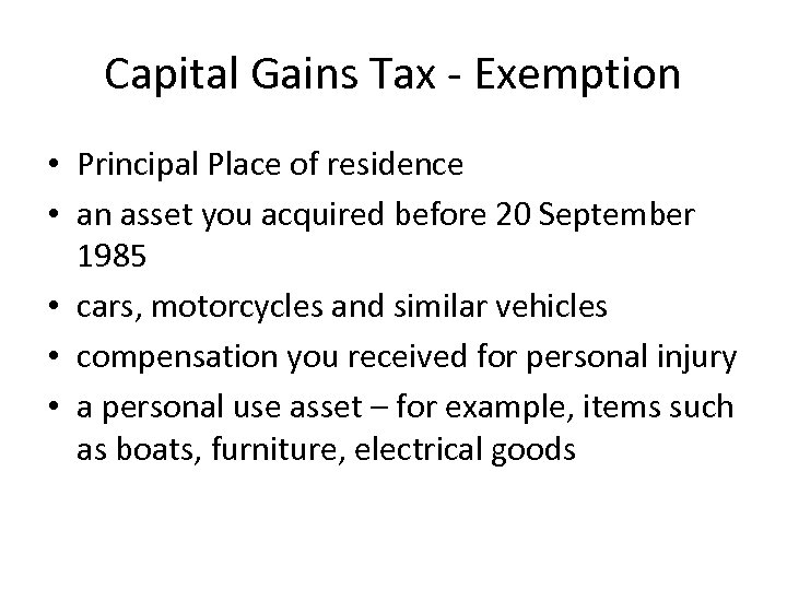 Capital Gains Tax - Exemption • Principal Place of residence • an asset you