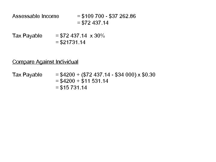 Assessable Income Tax Payable = $109 700 - $37 262. 86 = $72 437.