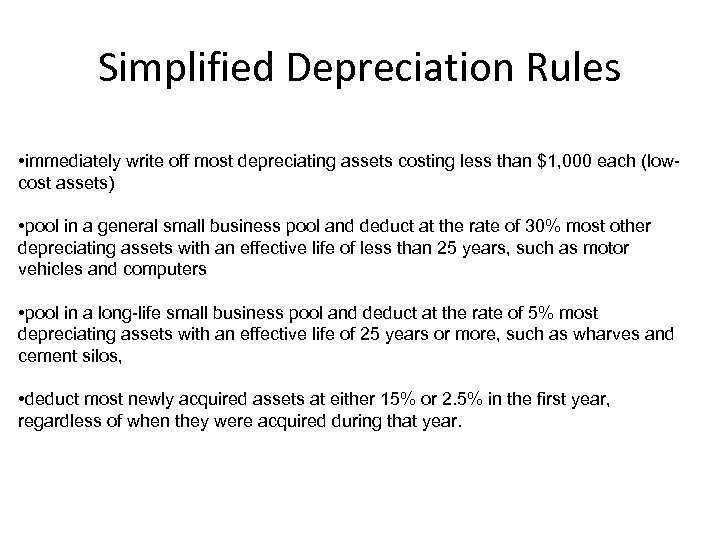 Simplified Depreciation Rules • immediately write off most depreciating assets costing less than $1,