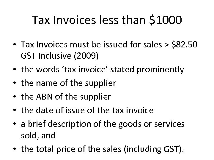 Tax Invoices less than $1000 • Tax Invoices must be issued for sales >