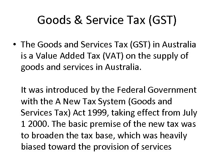 Goods & Service Tax (GST) • The Goods and Services Tax (GST) in Australia