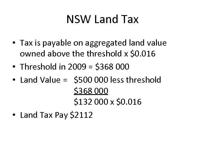 NSW Land Tax • Tax is payable on aggregated land value owned above threshold