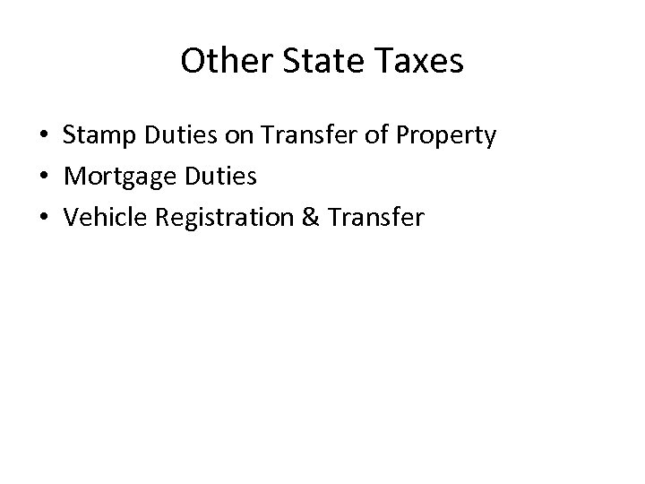 Other State Taxes • Stamp Duties on Transfer of Property • Mortgage Duties •