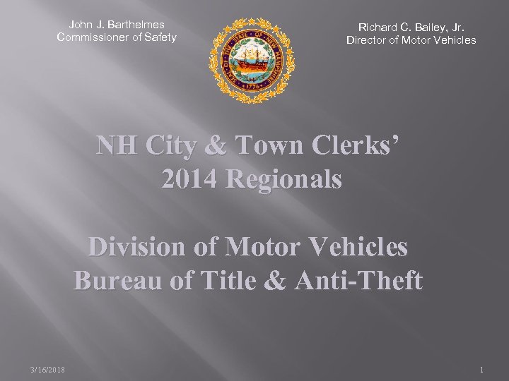 John J. Barthelmes Commissioner of Safety Richard C. Bailey, Jr. Director of Motor Vehicles