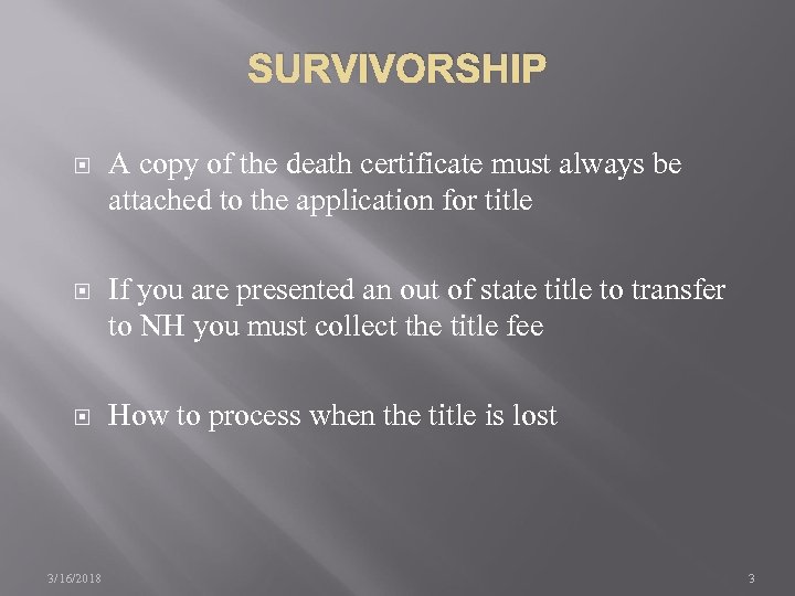 SURVIVORSHIP A copy of the death certificate must always be attached to the application