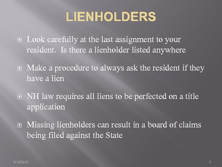 LIENHOLDERS Look carefully at the last assignment to your resident. Is there a lienholder