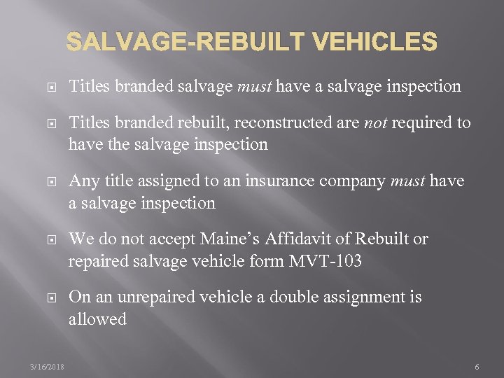 SALVAGE-REBUILT VEHICLES Titles branded salvage must have a salvage inspection Titles branded rebuilt, reconstructed