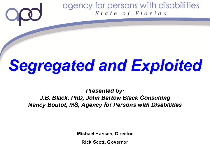 Segregated and Exploited Presented by: J. B. Black, Ph. D, John Bartow Black Consulting