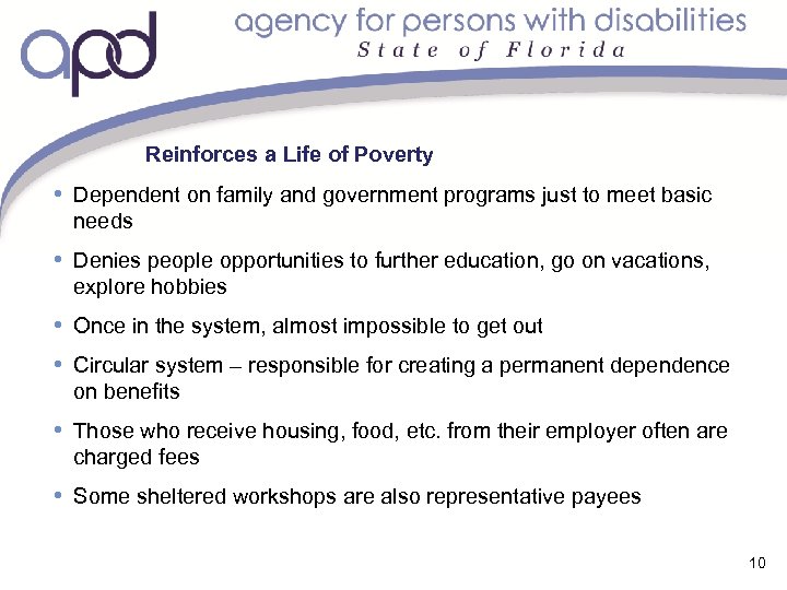 Reinforces a Life of Poverty • Dependent on family and government programs just to