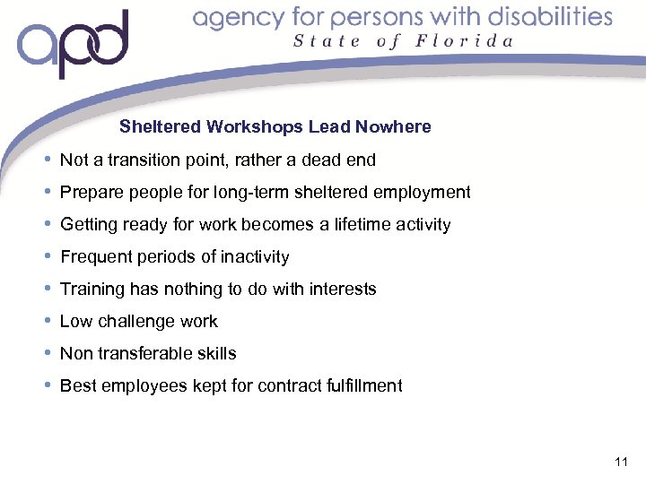 Sheltered Workshops Lead Nowhere • Not a transition point, rather a dead end •