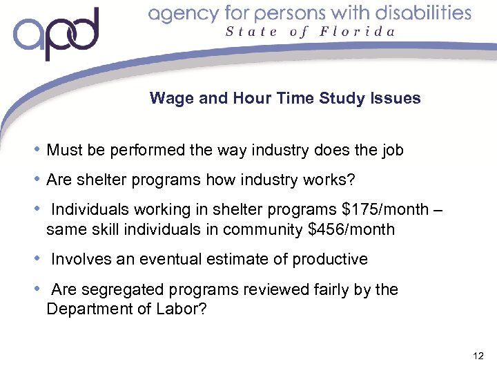 Wage and Hour Time Study Issues • Must be performed the way industry does