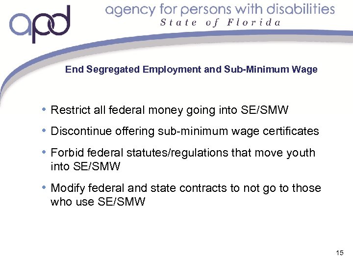 End Segregated Employment and Sub-Minimum Wage • Restrict all federal money going into SE/SMW