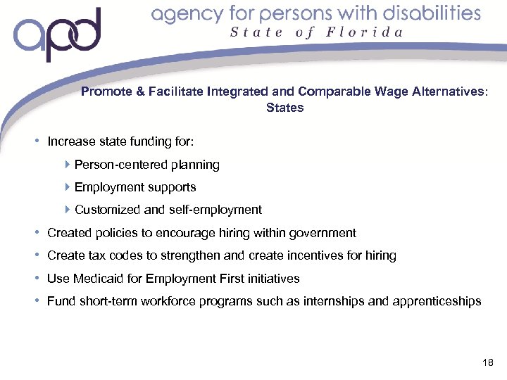 Promote & Facilitate Integrated and Comparable Wage Alternatives: States • Increase state funding for: