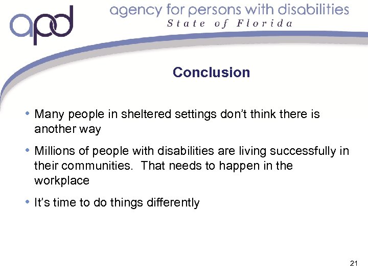 Conclusion • Many people in sheltered settings don’t think there is another way •