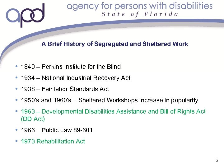 A Brief History of Segregated and Sheltered Work • 1840 – Perkins Institute for
