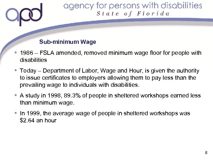 Sub-minimum Wage • 1986 – FSLA amended, removed minimum wage floor for people with