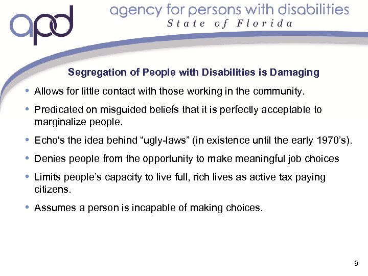 Segregation of People with Disabilities is Damaging • Allows for little contact with those