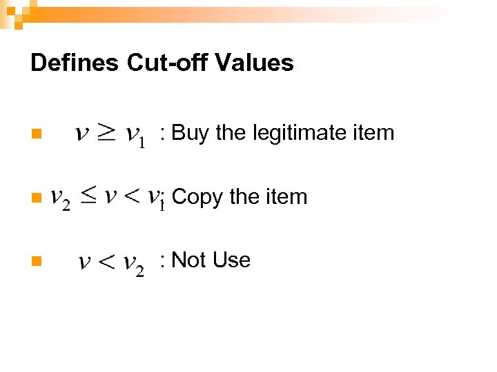 Defines Cut-off Values n : Buy the legitimate item n : Copy the item