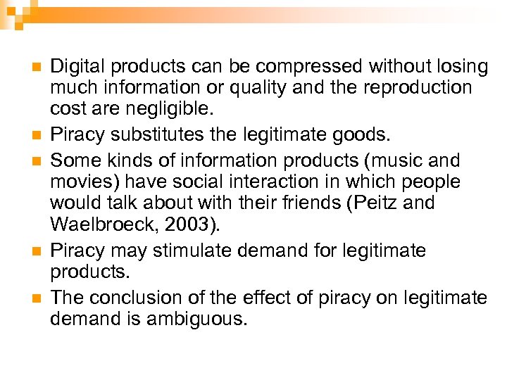 n n n Digital products can be compressed without losing much information or quality