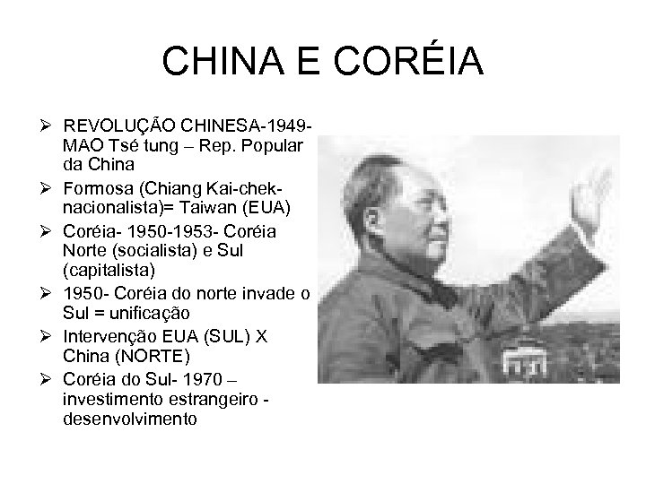 CHINA E CORÉIA Ø REVOLUÇÃO CHINESA-1949 MAO Tsé tung – Rep. Popular da China