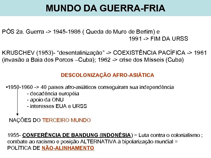 MUNDO DA GUERRA-FRIA PÓS 2 a. Guerra -> 1945 -1986 ( Queda do Muro