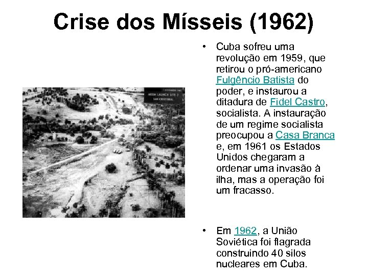 Crise dos Mísseis (1962) • Cuba sofreu uma revolução em 1959, que retirou o