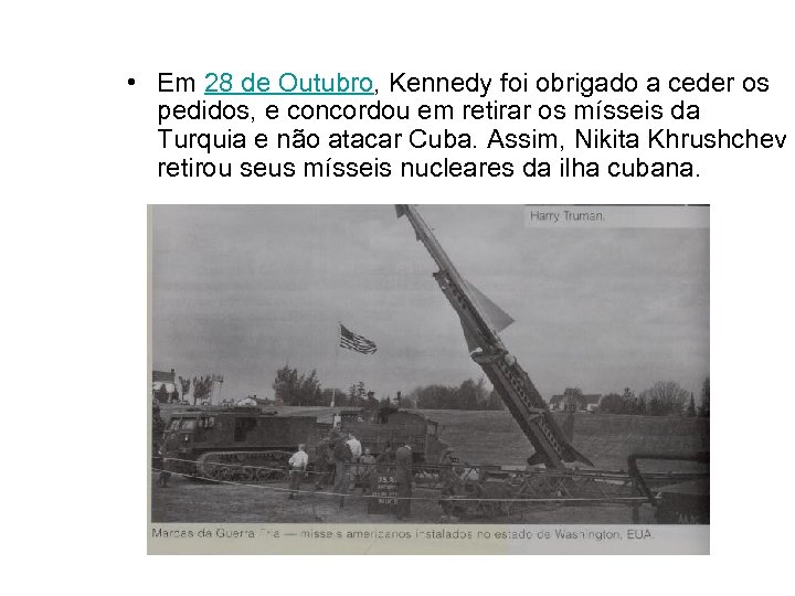  • Em 28 de Outubro, Kennedy foi obrigado a ceder os pedidos, e