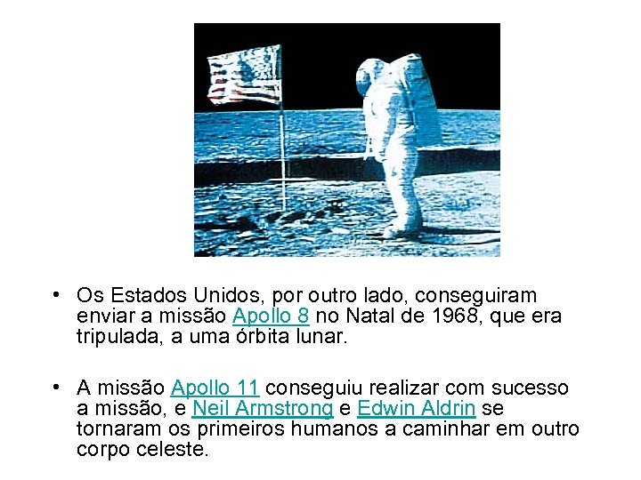  • Os Estados Unidos, por outro lado, conseguiram enviar a missão Apollo 8