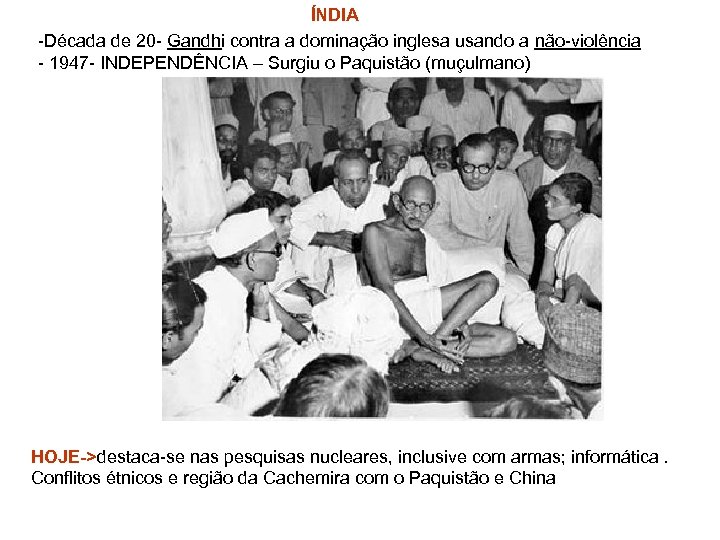 ÍNDIA -Década de 20 - Gandhi contra a dominação inglesa usando a não-violência -