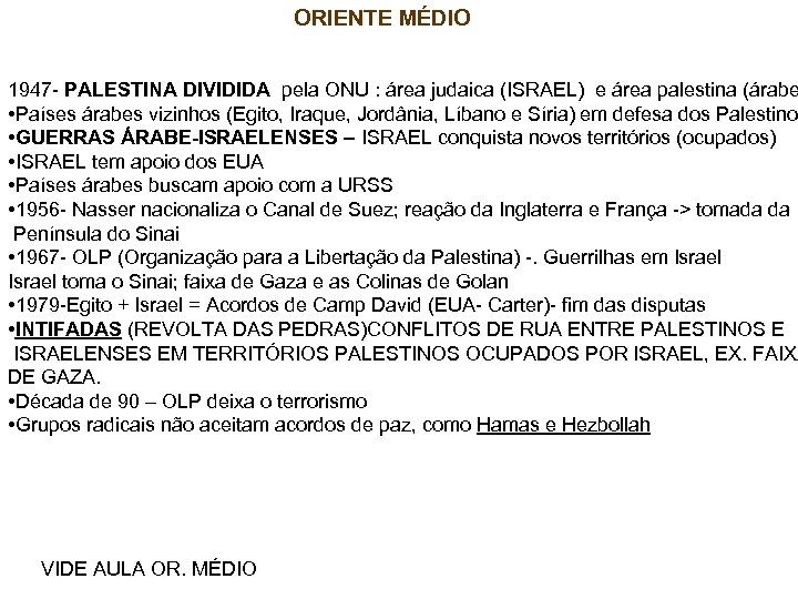ORIENTE MÉDIO 1947 - PALESTINA DIVIDIDA pela ONU : área judaica (ISRAEL) e área
