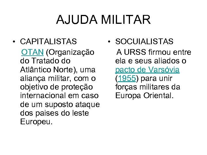 AJUDA MILITAR • CAPITALISTAS • SOCUIALISTAS OTAN (Organização A URSS firmou entre do Tratado