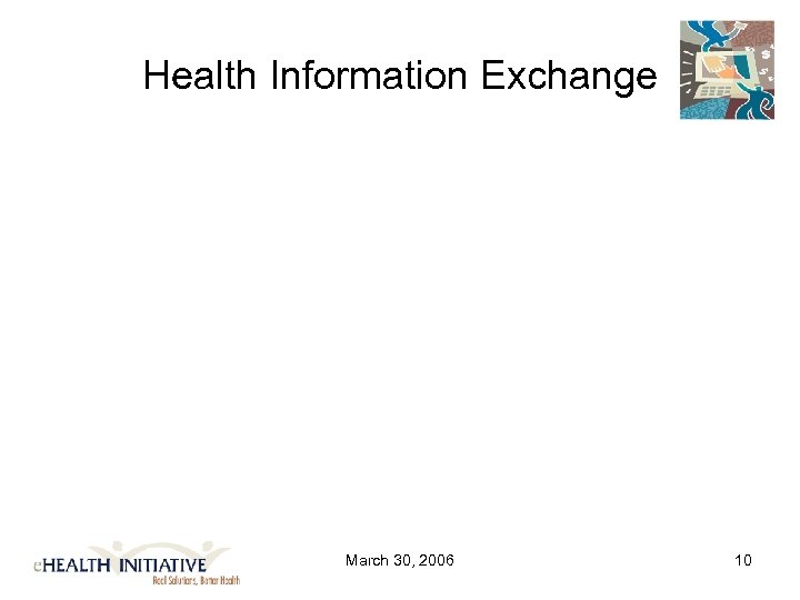 Health Information Exchange March 30, 2006 10 