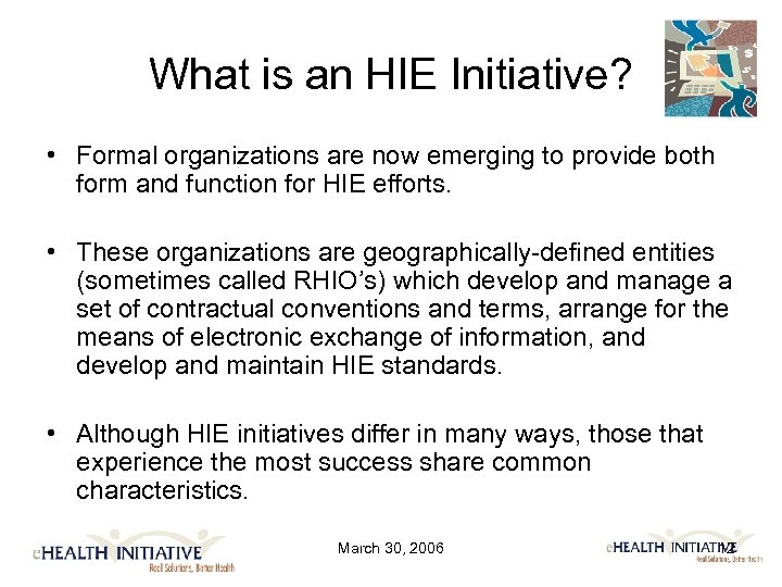 What is an HIE Initiative? • Formal organizations are now emerging to provide both