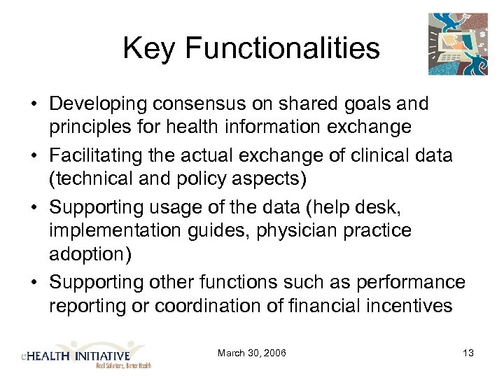 Key Functionalities • Developing consensus on shared goals and principles for health information exchange