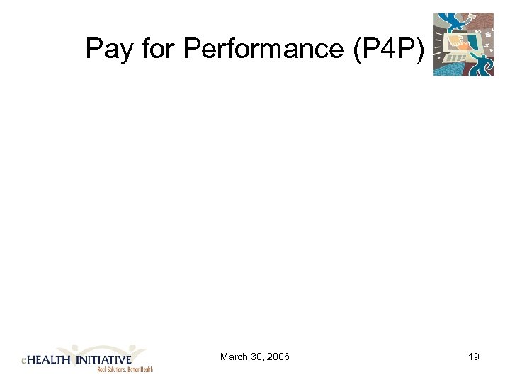 Pay for Performance (P 4 P) March 30, 2006 19 