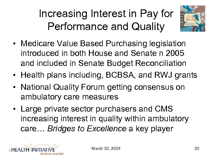 Increasing Interest in Pay for Performance and Quality • Medicare Value Based Purchasing legislation