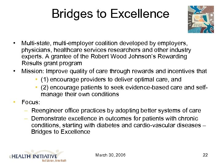 Bridges to Excellence • Multi-state, multi-employer coalition developed by employers, physicians, healthcare services researchers