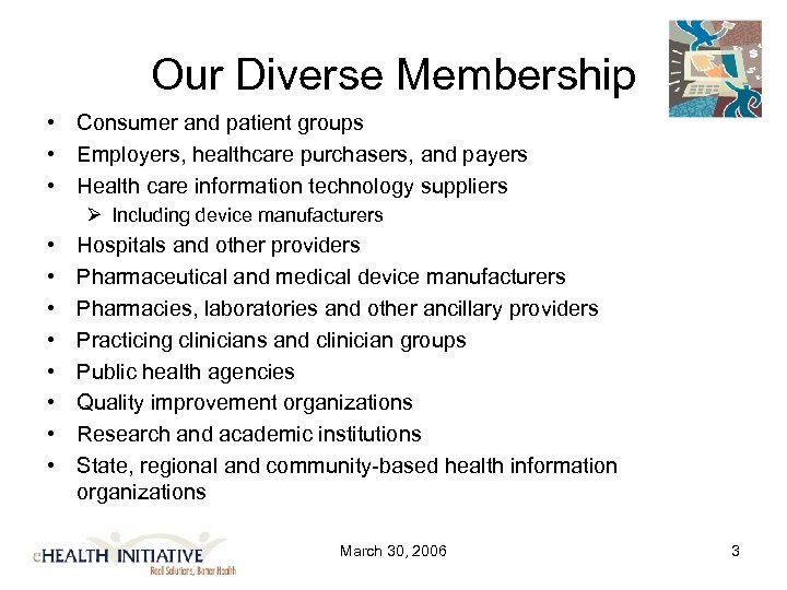 Our Diverse Membership • Consumer and patient groups • Employers, healthcare purchasers, and payers