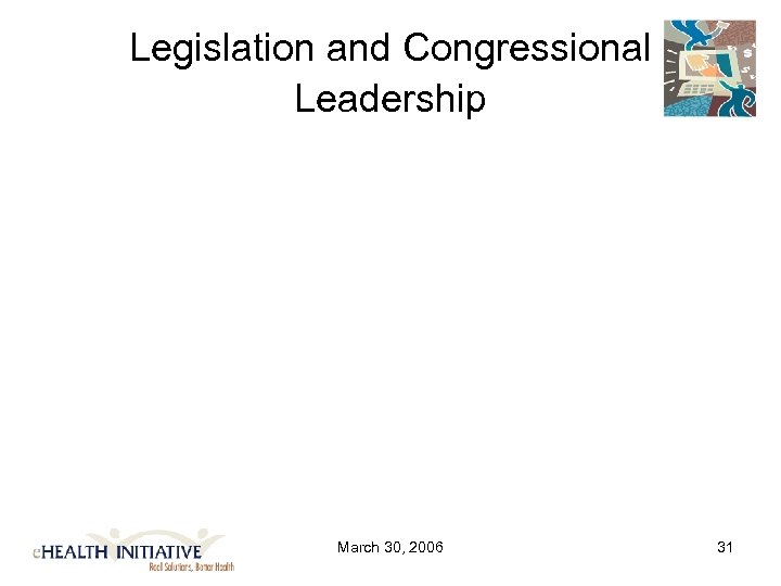 Legislation and Congressional Leadership March 30, 2006 31 