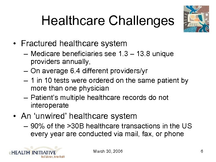 Healthcare Challenges • Fractured healthcare system – Medicare beneficiaries see 1. 3 – 13.