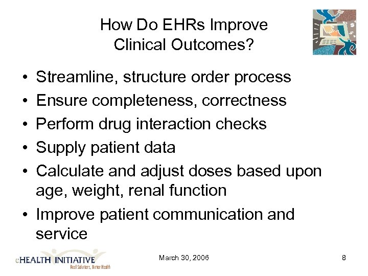 How Do EHRs Improve Clinical Outcomes? • • • Streamline, structure order process Ensure